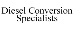 DIESEL CONVERSION SPECIALISTS trademark