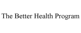 THE BETTER HEALTH PROGRAM trademark