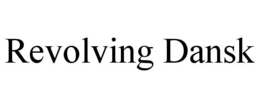 REVOLVING DANSK trademark