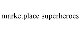 MARKETPLACE SUPERHEROES trademark