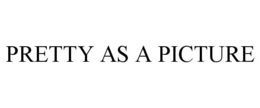 PRETTY AS A PICTURE trademark