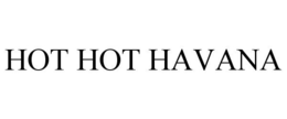 HOT HOT HAVANA trademark