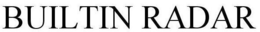 BUILTIN RADAR trademark