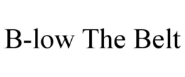 B-LOW THE BELT trademark