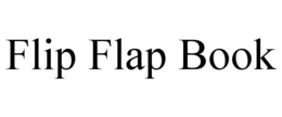 FLIP FLAP BOOK trademark