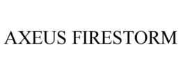 AXEUS FIRESTORM trademark