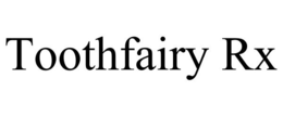 TOOTHFAIRY RX trademark