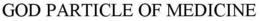 GOD PARTICLE OF MEDICINE trademark