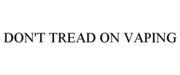 DON'T TREAD ON VAPING trademark
