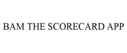 BAM THE SCORECARD APP trademark