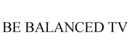 BE BALANCED TV trademark
