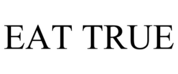EAT TRUE trademark