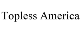 TOPLESS AMERICA trademark