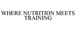 WHERE NUTRITION MEETS TRAINING trademark