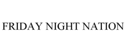 FRIDAY NIGHT NATION trademark