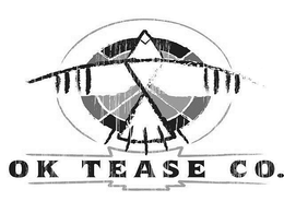 OK TEASE CO. trademark