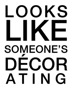 LOOKS LIKE SOMEONE'S DÉCORATING trademark