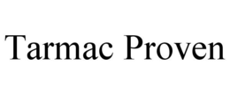 TARMAC PROVEN trademark