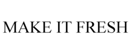 MAKE IT FRESH trademark