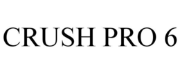 CRUSH PRO 6 trademark