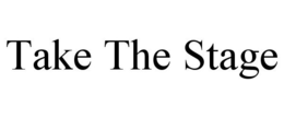TAKE THE STAGE trademark