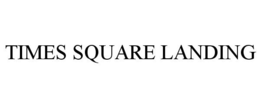 TIMES SQUARE LANDING trademark