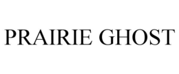 PRAIRIE GHOST trademark