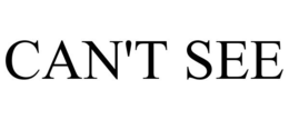CAN'T SEE trademark