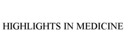 HIGHLIGHTS IN MEDICINE trademark