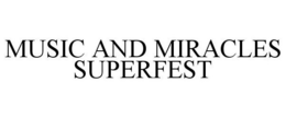 MUSIC AND MIRACLES SUPERFEST trademark