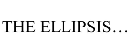THE ELLIPSIS... trademark