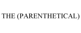 THE (PARENTHETICAL) trademark