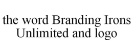 THE WORD BRANDING IRONS UNLIMITED AND LOGO trademark