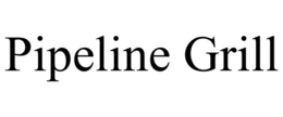 PIPELINE GRILL trademark