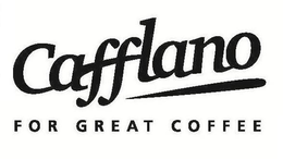 CAFFLANO FOR GREAT COFFEE trademark