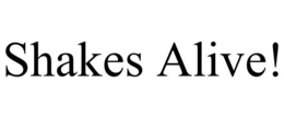 SHAKES ALIVE! trademark