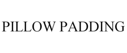 PILLOW PADDING trademark
