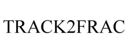 TRACK2FRAC trademark