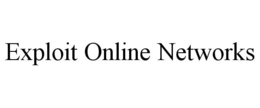 EXPLOIT ONLINE NETWORKS trademark