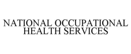 NATIONAL OCCUPATIONAL HEALTH SERVICES trademark