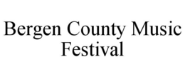 BERGEN COUNTY MUSIC FESTIVAL trademark