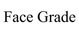 FACE GRADE trademark