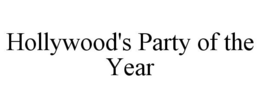 HOLLYWOOD'S PARTY OF THE YEAR trademark