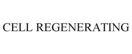 CELL REGENERATING trademark