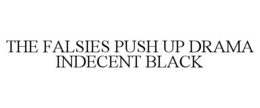 THE FALSIES PUSH UP DRAMA INDECENT BLACK trademark