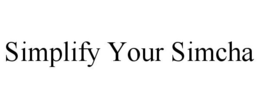 SIMPLIFY YOUR SIMCHA trademark