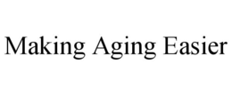 MAKING AGING EASIER trademark