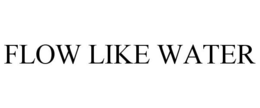 FLOW LIKE WATER trademark