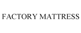 FACTORY MATTRESS trademark