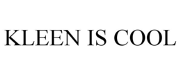 KLEEN IS COOL trademark